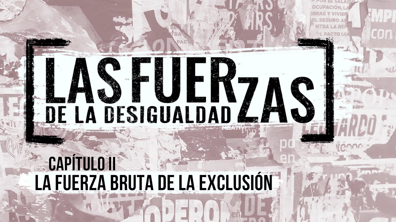 La fuerza bruta de la exclusión – Capítulo 2, Las fuerzas de la desigualdad